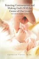 bokomslag Rejecting Contraception and Making God's Will the Center of Our Lives