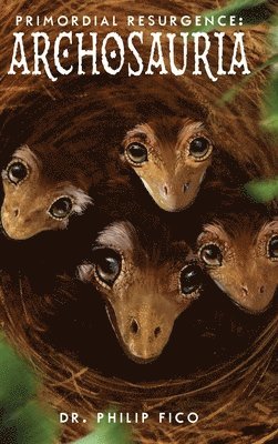bokomslag Primordial Resurgence: Archosauria