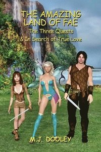 bokomslag The Amazing Land of Fae: The Three Quests & In Search of True Love