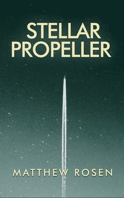 Matthew Rosen - Stellar Propeller, Inbunden