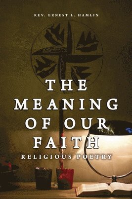 bokomslag The Meaning of Our Faith: Religious Poetry