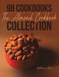 bokomslag 98 Cookbooks Collection: The Almond Cookbook