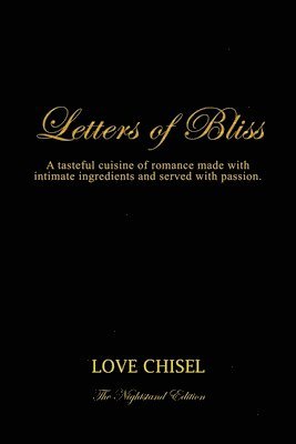 Letters of Bliss: A tasteful cuisine of romance made with intimate ingredients and served with passion. The Nightstand Edition 1