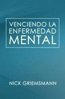 bokomslag Venciendo la enfermedad mental (Spanish Edition)