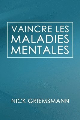 Vaincre Les Maladies Mentales (French Edition)