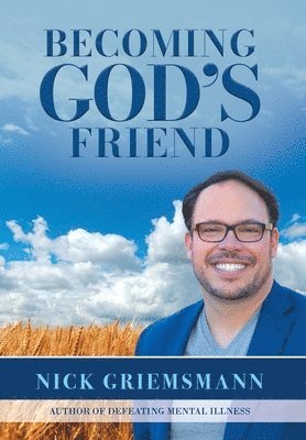 Nick Griemsmann - Becoming God's Friend, Inbunden