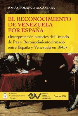 Tomás Polanco Alcántara, Tomás - RECONOCIMIENTO DE VENEZUELA POR ESPAÑA (Interpretación histórica de una negociación diplomática del Tratado de Paz y Reconocimiento firmado entre España y Venezuela en 1845), Häftad