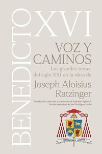 bokomslag VOZ Y CAMINOS. Los grandes temas del siglo XXI en la obra de Joseph Aloisius Ratzinger BENEDICTO XVI