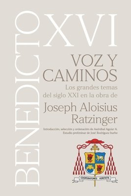 VOZ Y CAMINOS. Los grandes temas del siglo XXI en la obra de Joseph Aloisius Ratzinger BENEDICTO XVI, Häftad
