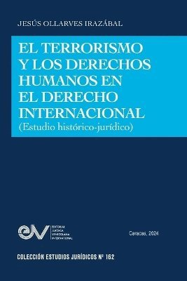 Jesús Ollarves Irazábal, JESÚS OLLARVES IRAZÁBAL - Terrorismo Y Los Derechos Humanos En El Derecho Internacional (Estudio Histórico-Jurídico), Häftad