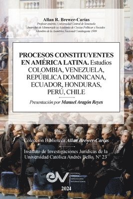 Allan R Brewer-Carías, Allan R. Brewer-Carías, ALLAN R. BREWER-CARÍAS - PROCESOS CONSTITUYENTES EN AMERICA LATINA. Estudios. COLOMBIA, VENEZUELA, REPÚBLICA DOMINICANA, HONDURAS, PERÚ, CHILE, Häftad
