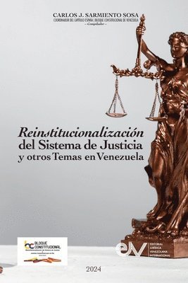 Carlos J Sarmiento Sosa, Carlos J. Sarmiento Sosa, Carlos J. SARMIENTO SOSA - REINSTITUCIONALIZACIÓN DEL SISTEMA DE JUSTICIA Y OTROS TEMAS EN VENEZUELA Cuatro años de actividades 2019-2023, Häftad