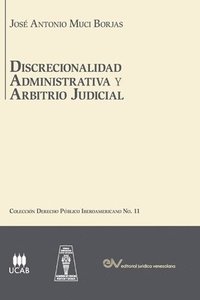 bokomslag DISCRECIONALIDAD ADMINISTRATIVA Y ARBITRIO JUDICIAL. Análisis comparado de los sistemas de derecho público Iberoamericanos,