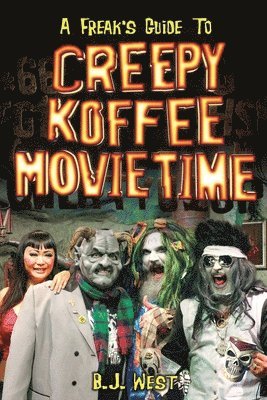B J West - Freak's Guide to Creepy Koffee Movie Time, Häftad