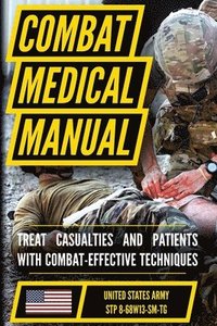 bokomslag The Official US Army Combat Medic Manual & Trainer's Guide - Full Size Edition: Complete & Unabridged - 500+ pages