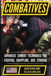 bokomslag The Official US Army Combatives Handbook - Current, Full-Size Edition: Battle-Tested Hand-to-Hand Combat - the Modern Army Combatives Program (MACP) .