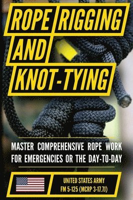 bokomslag U.S. Army's Guide to Rope, Knot Tying, and Rigging