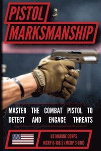 bokomslag The Marine Pistol Marksmanship Handbook