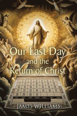 Our Last Day and the Return of Christ 1