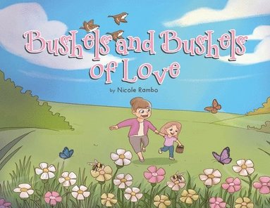 bokomslag Bushels and Bushels of Love