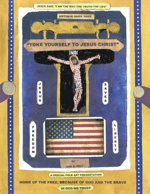 Ken A Pelt, Ken A. Pelt, A. Pelt,Ken - Yoke Yourself To Jesus Christ, Häftad