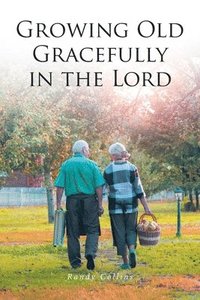 bokomslag Growing Old Gracefully in the Lord