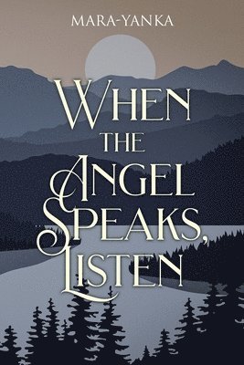 When the Angel Speaks, Listen 1