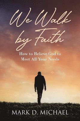 We Walk by Faith