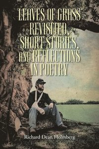 bokomslag Leaves of Grass Revisted, Short Stories, and Reflections in Poetry