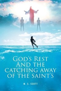 bokomslag God's Rest and the Catching Away of the Saint's