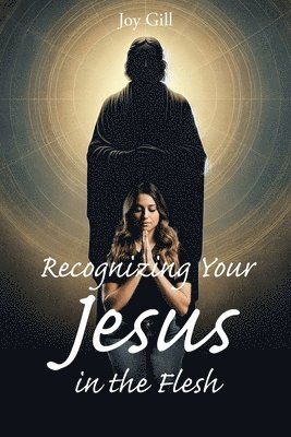 Recognizing Your Jesus in the Flesh 1