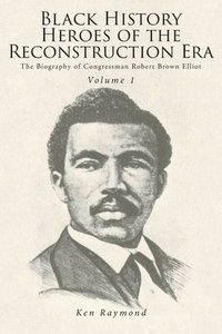 bokomslag Black History Heroes of the Reconstruction Era