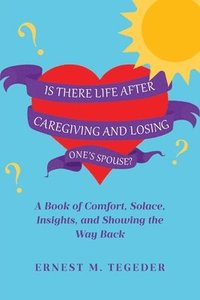 bokomslag Is There Life After Caregiving and Losing One's Spouse?