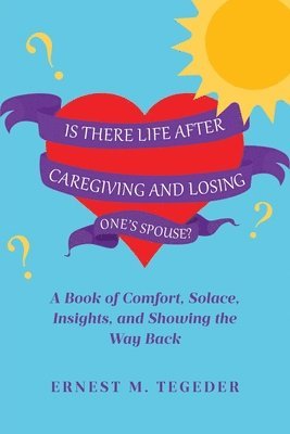 Is There Life After Caregiving and Losing One's Spouse? 1