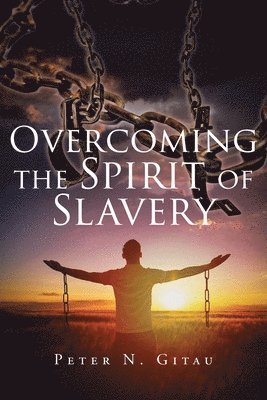 bokomslag Overcoming the Spirit of Slavery