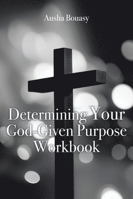 Determining Your God-Given Purpose Workbook 1