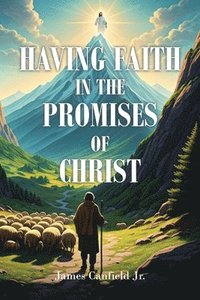bokomslag Having Faith in the Promises of Christ