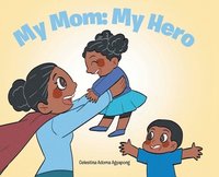 bokomslag My Mom: My Hero