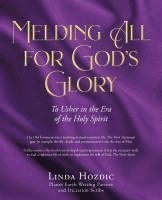 bokomslag Melding All for God's Glory: To Usher in the Era of the Holy Spirit