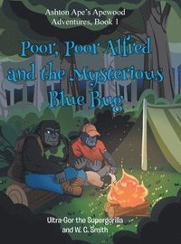 bokomslag Poor, Poor Alfred and the Mysterious Blue Bug: Ashton Ape's Apewood Aventures