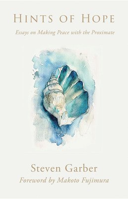 Steven Garber - Hints of Hope: Essays on Making Peace with the Proximate, Häftad