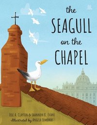 bokomslag The Seagull on the Chapel: A Story of Value and Worth
