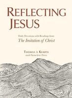 Thomas À. Kempis - Reflecting Jesus: Daily Devotions with Readings from the Imitation of Christ, Inbunden