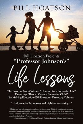 bokomslag Bill Hoatson Present's "Professor Johnson's" Life Lessons