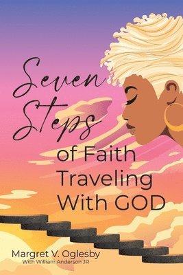 Seven Steps of Faith Traveling With God 1