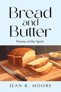 bokomslag Bread and Butter: Poems of the Spirit