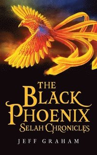 bokomslag The Black Phoenix Selah Chronicles