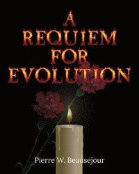 bokomslag A Requiem for Evolution