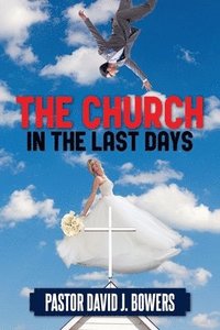 bokomslag The Church in the Last Days