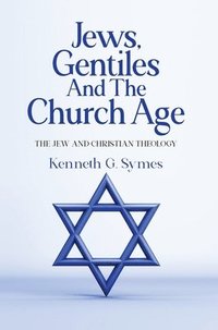 bokomslag Jews, Gentiles and the Church Age